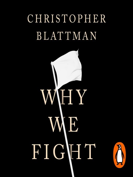 Title details for Why We Fight by Christopher Blattman - Available
